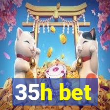 35h bet